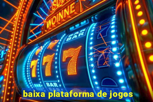 baixa plataforma de jogos